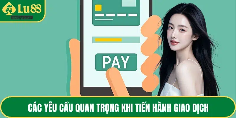 Các yêu cầu quan trọng khi tiến hành giao dịch