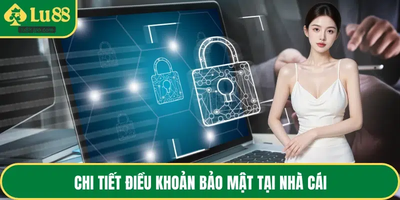 Chi tiết điều khoản bảo mật tại nhà cái
