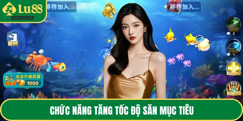 Chức năng tăng tốc độ săn mục tiêu