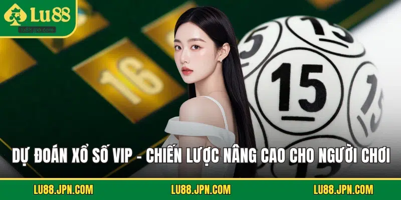 Dự đoán xổ số VIP